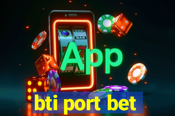 bti port bet